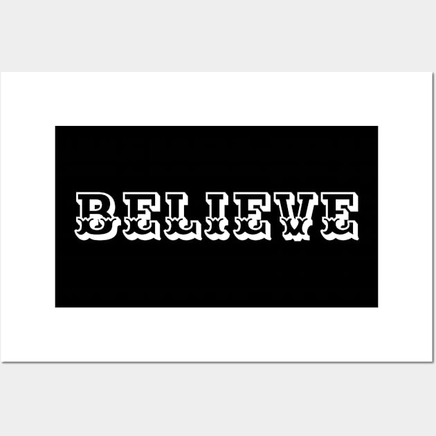 BELIEVE Wall Art by BigtoFitmum27